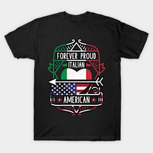 Forever Proud Italian American - Italy Heart T-Shirt